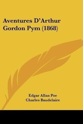 Aventures D'Arthur Gordon Pym (1868)(French, Paperback, Poe Edgar Allan)