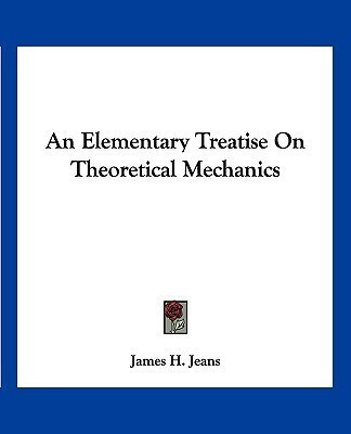 An Elementary Treatise On Theoretical Mechanics(English, Paperback, Jeans James H)