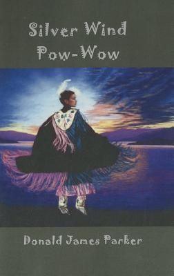 Silver Wind Pow-Wow(English, Paperback, Parker Donald James)