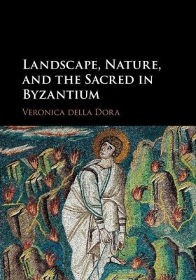 Landscape, Nature, and the Sacred in Byzantium(English, Hardcover, della Dora Veronica)