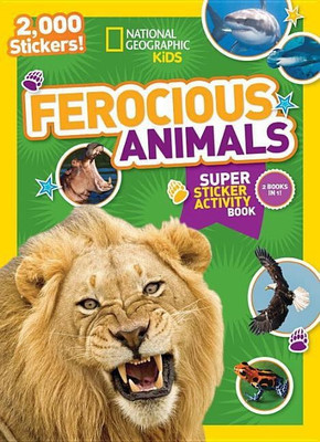 National Geographic Kids Ferocious Animals Super Sticker Activity Book(English, Paperback, National Geographic Kids)