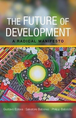 The Future of Development(English, Hardcover, Esteva Gustavo)