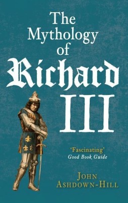 The Mythology of Richard III(English, Paperback, Ashdown-Hill John)