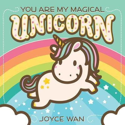 You are My Magical Unicorn(English, Board book, Wan Joyce)