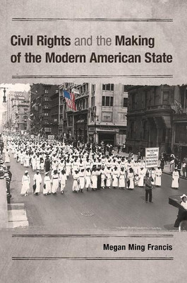 Civil Rights and the Making of the Modern American State(English, Hardcover, Francis Megan Ming)