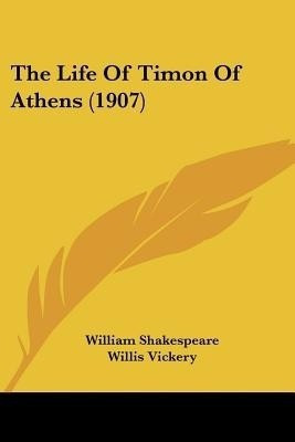 The Life Of Timon Of Athens (1907)(English, Paperback, Shakespeare William)