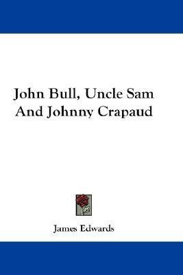John Bull, Uncle Sam And Johnny Crapaud(English, Paperback, Edwards James)