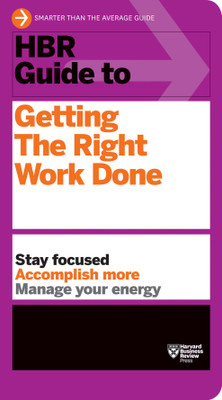 HBR Guide to Getting the Right Work Done (HBR Guide Series)(English, Paperback, Harvard Business Review)