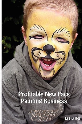 Profitable New Face Painting Business(English, Paperback, Lister Lee)