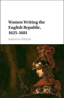Women Writing the English Republic, 1625-1681(English, Hardcover, Gillespie Katharine)