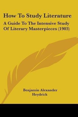 How To Study Literature(English, Paperback, Heydrick Benjamin Alexander)