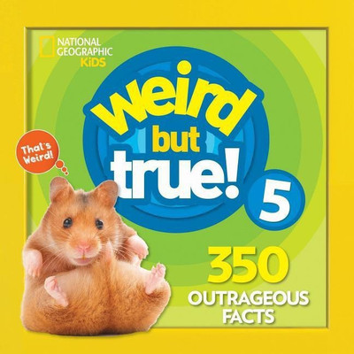 Weird But True 5: Expanded Edition(English, Hardcover, National Geographic Kids)