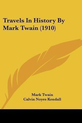 Travels In History By Mark Twain (1910)(English, Paperback, Twain Mark)