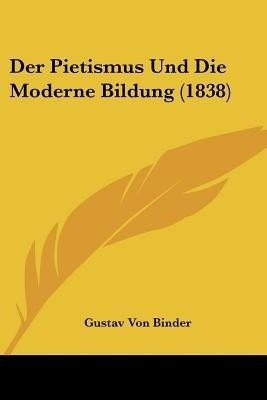 Der Pietismus Und Die Moderne Bildung (1838)(German, Paperback, unknown)