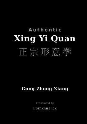 Authentic Xing Yi Quan(English, Paperback, Zhong Xiang Gong)