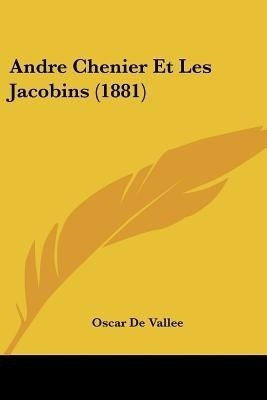 Andre Chenier Et Les Jacobins (1881)(French, Paperback, De Vallee Oscar)