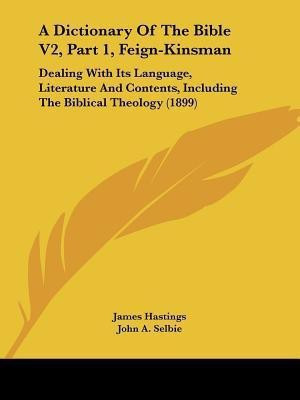 A Dictionary Of The Bible V2, Part 1, Feign-Kinsman(English, Paperback, unknown)