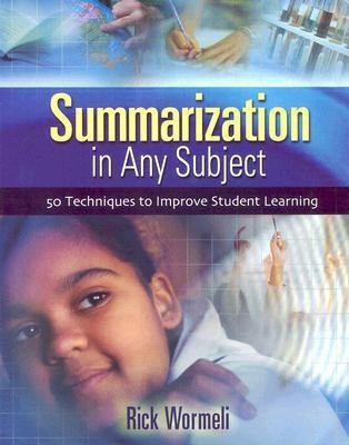 Summarization in Any Subject  - 50 Techniques to Improve Student Learning(English, Paperback, Wormeli Rick)