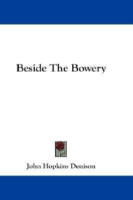 Beside The Bowery(English, Paperback, Denison John Hopkins)