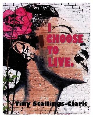 I Choose to Live(English, Paperback, Stallings-Clark Tiny)
