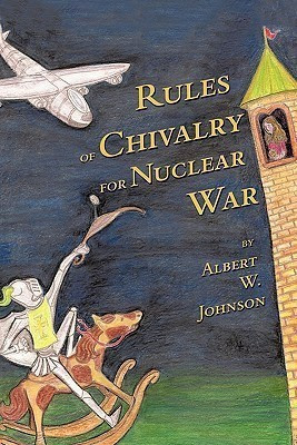 Rules of Chivalry for Nuclear War(English, Paperback, Johnson Albert W.)