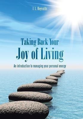 Taking Back Your Joy of Living(English, Hardcover, Reynolds J L)