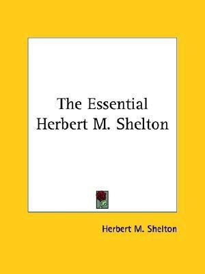 The Essential Herbert M. Shelton(English, Paperback, Shelton Herbert M.)