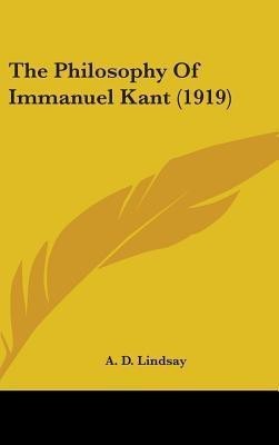 The Philosophy Of Immanuel Kant (1919)(English, Hardcover, Lindsay A D)