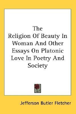 The Religion Of Beauty In Woman And Other Essays On Platonic Love In Poetry And Society(English, Paperback, Fletcher Jefferson Butler)