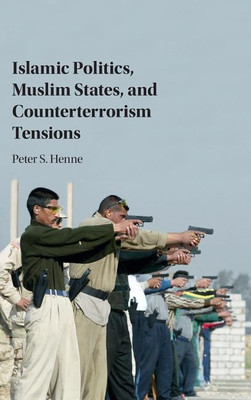 Islamic Politics, Muslim States, and Counterterrorism Tensions(English, Hardcover, Henne Peter)