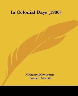 In Colonial Days (1906)(English, Paperback, Hawthorne Nathaniel)