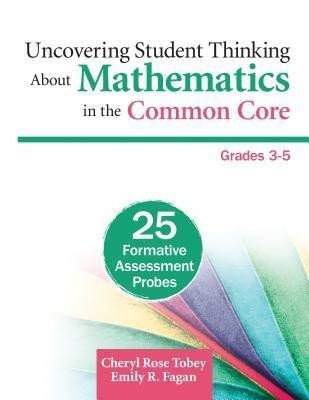Uncovering Student Thinking About Mathematics in the Common Core, Grades 3-5(English, Paperback, Tobey Cheryl Rose)