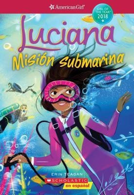 Luciana: Misi n Submarina (Braving the Deep) (American Girl: Girl of the Year 2018, Book 2)(Spanish, Paperback, Teagan Erin) Flipkart