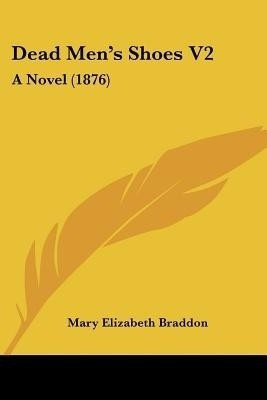 Dead Men's Shoes V2(English, Paperback, Braddon Mary Elizabeth)