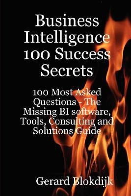 Business Intelligence 100 Success Secrets - 100 Most Asked Questions(English, Paperback, Blokdijk Gerard)