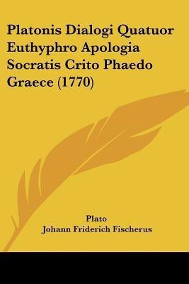 Platonis Dialogi Quatuor Euthyphro Apologia Socratis Crito Phaedo Graece (1770)(Latin, Paperback, Plato)