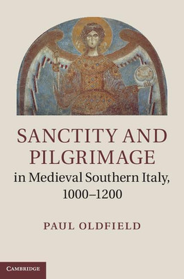 Sanctity and Pilgrimage in Medieval Southern Italy, 1000-1200(English, Hardcover, Oldfield Paul)