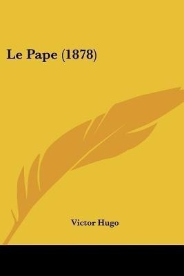 Le Pape (1878)(French, Paperback, Hugo Victor)