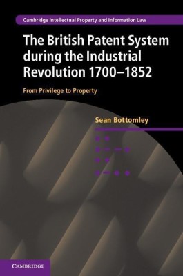 The British Patent System during the Industrial Revolution 1700-1852(English, Hardcover, Bottomley Sean)