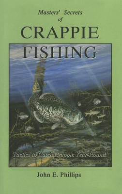 Masters' Secrets of Crappie Fishing(English, Paperback, Phillips John E.)