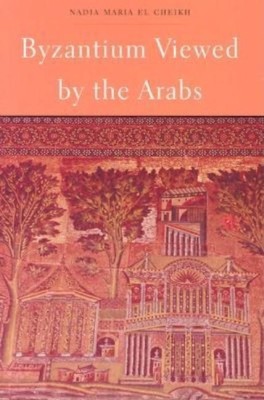 Byzantium Viewed by the Arabs(English, Paperback, El Cheikh Nadia Maria)