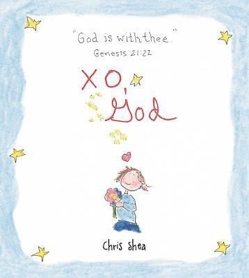 XO, God(English, Hardcover, Shea Chris)