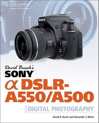 David Busch's Sony Alpha DSLR-A550/A500 Guide to Digital Photography(English, Paperback, White Alexander)