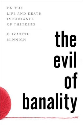 The Evil of Banality(English, Hardcover, Minnich Elizabeth K. professor, Queens Univers)