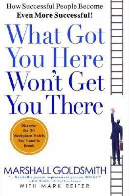 What Got You Here Won't Get You There(English, Hardcover, Goldsmith Marshall)