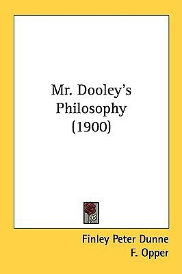 Mr. Dooley's Philosophy (1900)(English, Paperback, Dunne Finley Peter)