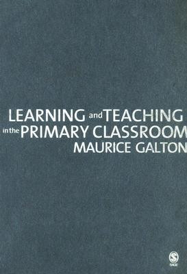 Learning and Teaching in the Primary Classroom(English, Hardcover, Galton Maurice J)