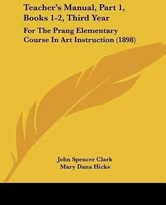 Teacher's Manual, Part 1, Books 1-2, Third Year(English, Paperback, Clark John Spencer)