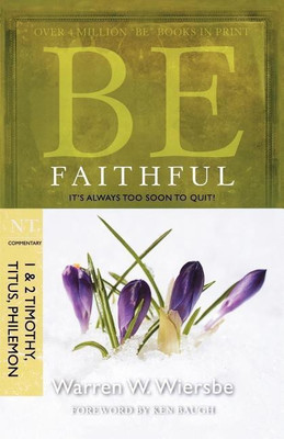 Be Faithful - 1 & 2 Timothy Titus Philemon(English, Paperback, Wiersbe Warren W.)