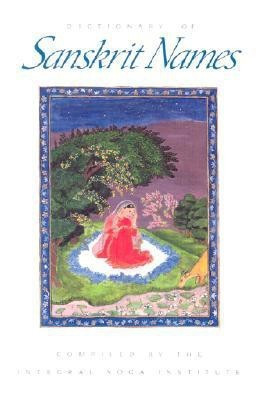 Dictionary of Sanskrit Names(English, Paperback, The Integral Yoga Institute)